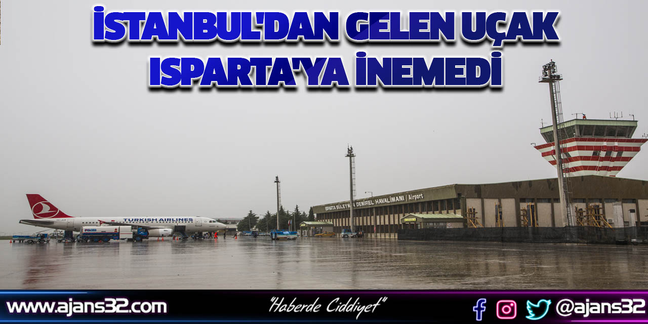 İstanbul'dan Gelen Uçak Isparta'ya İnemedi