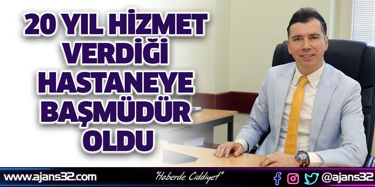 20 Yıl Hizmet Verdiği Hastaneye Başmüdür Oldu