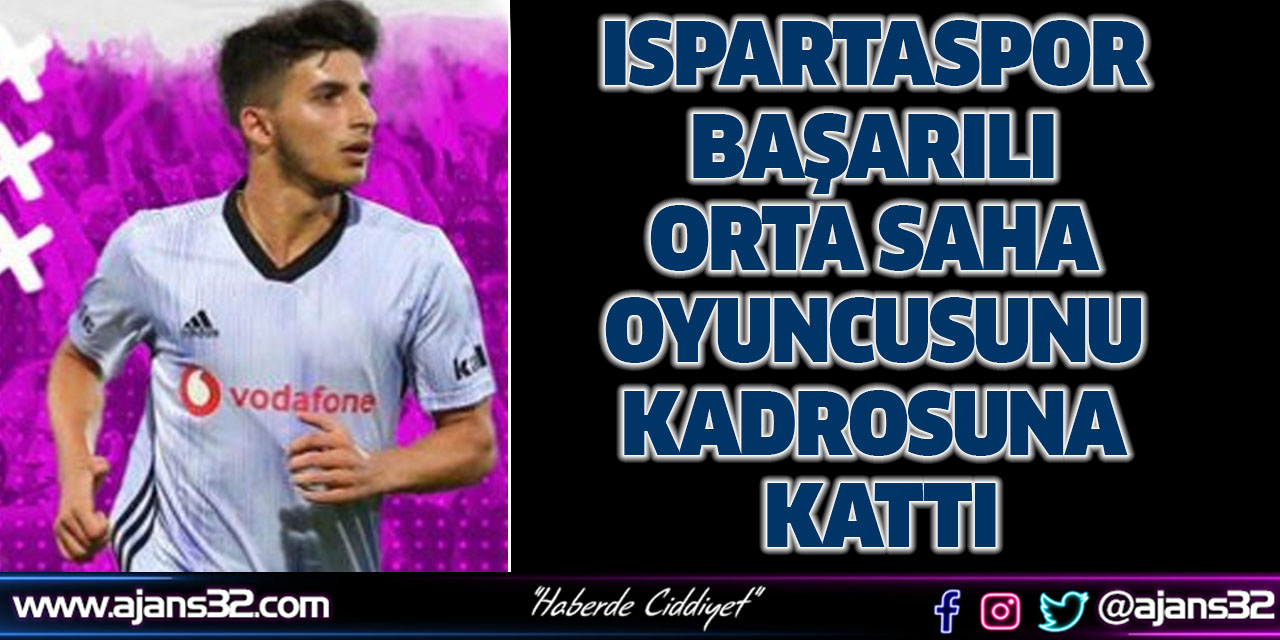Ispartaspor Başarılı Orta Saha Oyuncusunu Kadrosuna Kattı