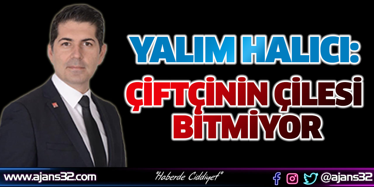 Yalım Halıcı: Çiftçinin Çilesi Bitmiyor