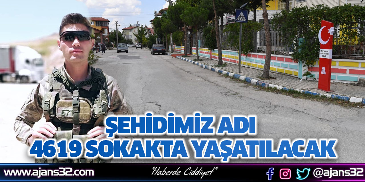 Şehidimiz Adı 4619 Sokakta Yaşatılacak