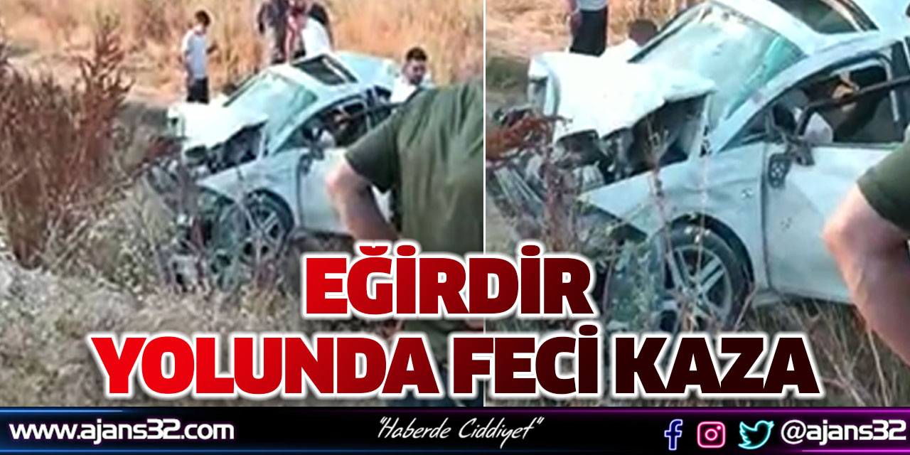 Eğirdir Yolunda Feci Kaza