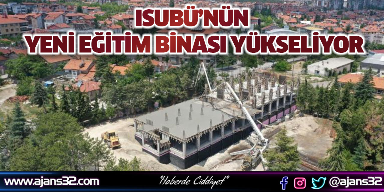 ISUBÜ’nün Yeni Eğitim Binası Yükseliyor