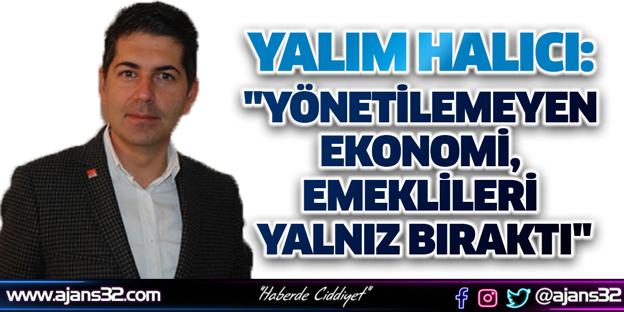 "Yönetilemeyen Ekonomi, Emeklileri Yalnız Bıraktı"