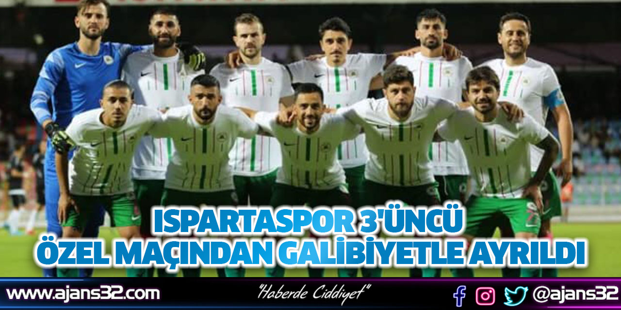 Ispartaspor 3'üncü Özel Maçından Galibiyetle Ayrıldı