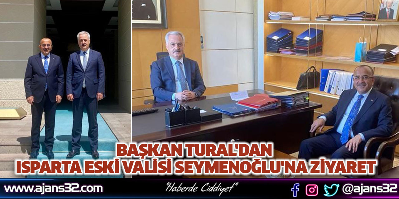 Başkan Tural'dan Isparta Eski Valisi Seymenoğlu'na Ziyaret