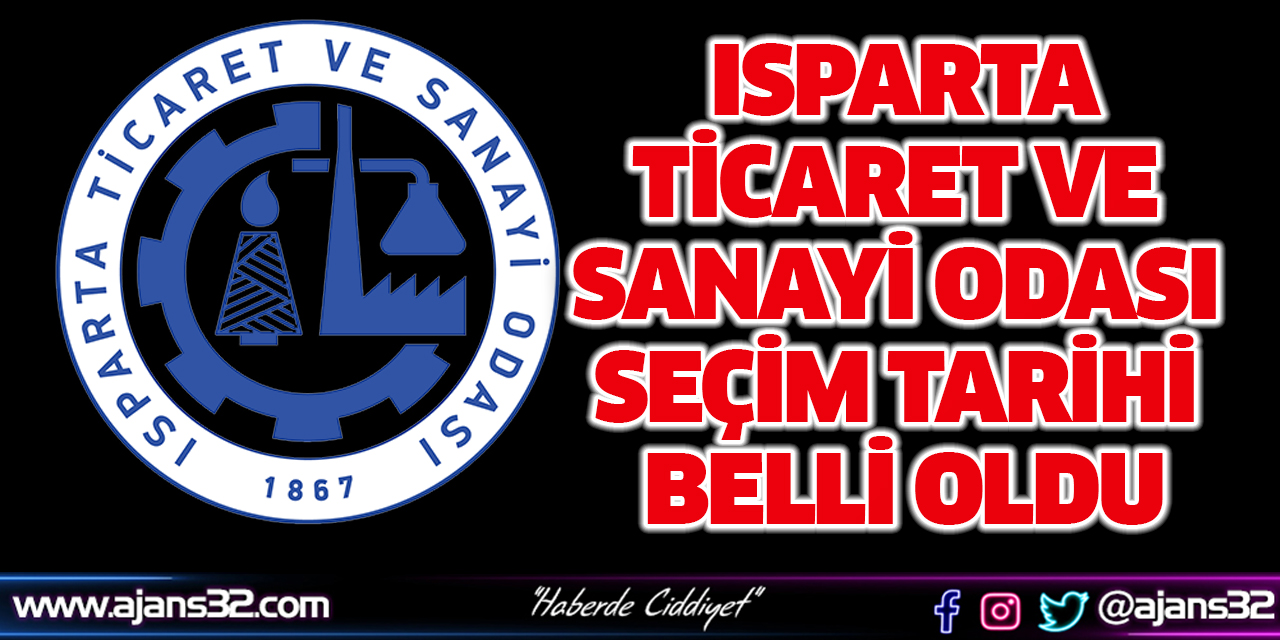 Isparta Ticaret ve Sanayi Odası Seçim Tarihi Belli Oldu