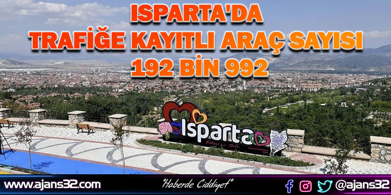 Isparta'da Trafiğe Kayıtlı Araç Sayısı 192 bin 992