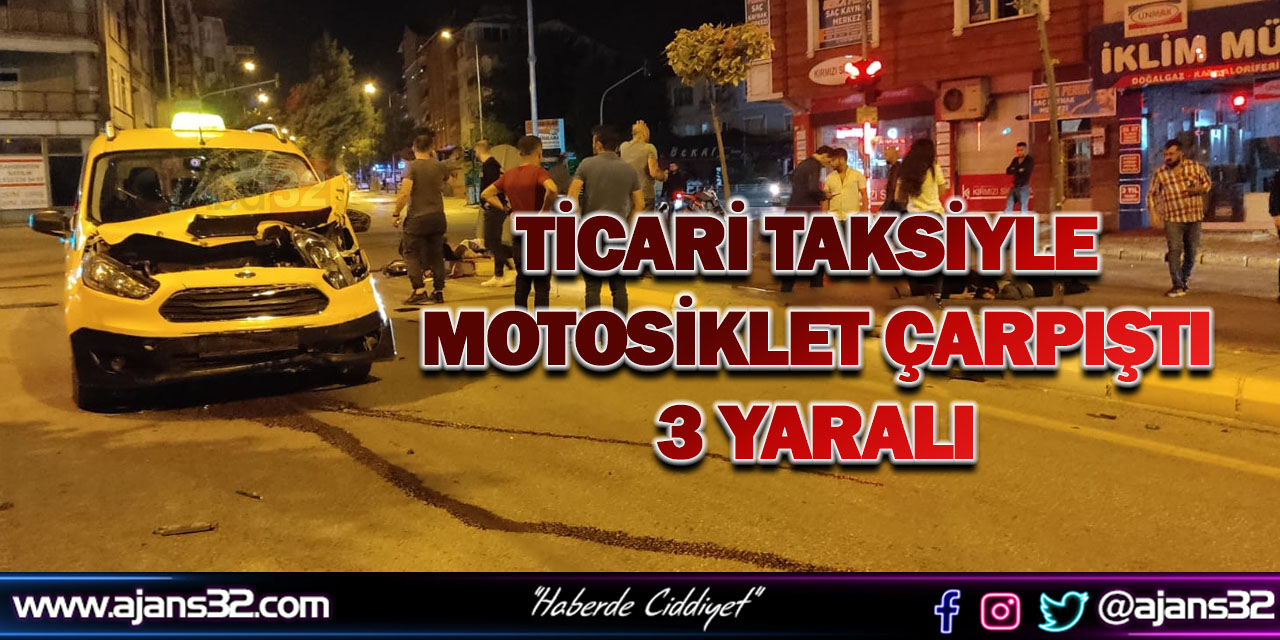 Ticari Taksiyle Motosiklet Çarpıştı: 3 Yaralı