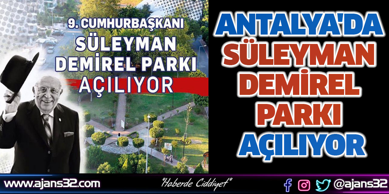 Antalya'da Süleyman Demirel Parkı Açılıyor