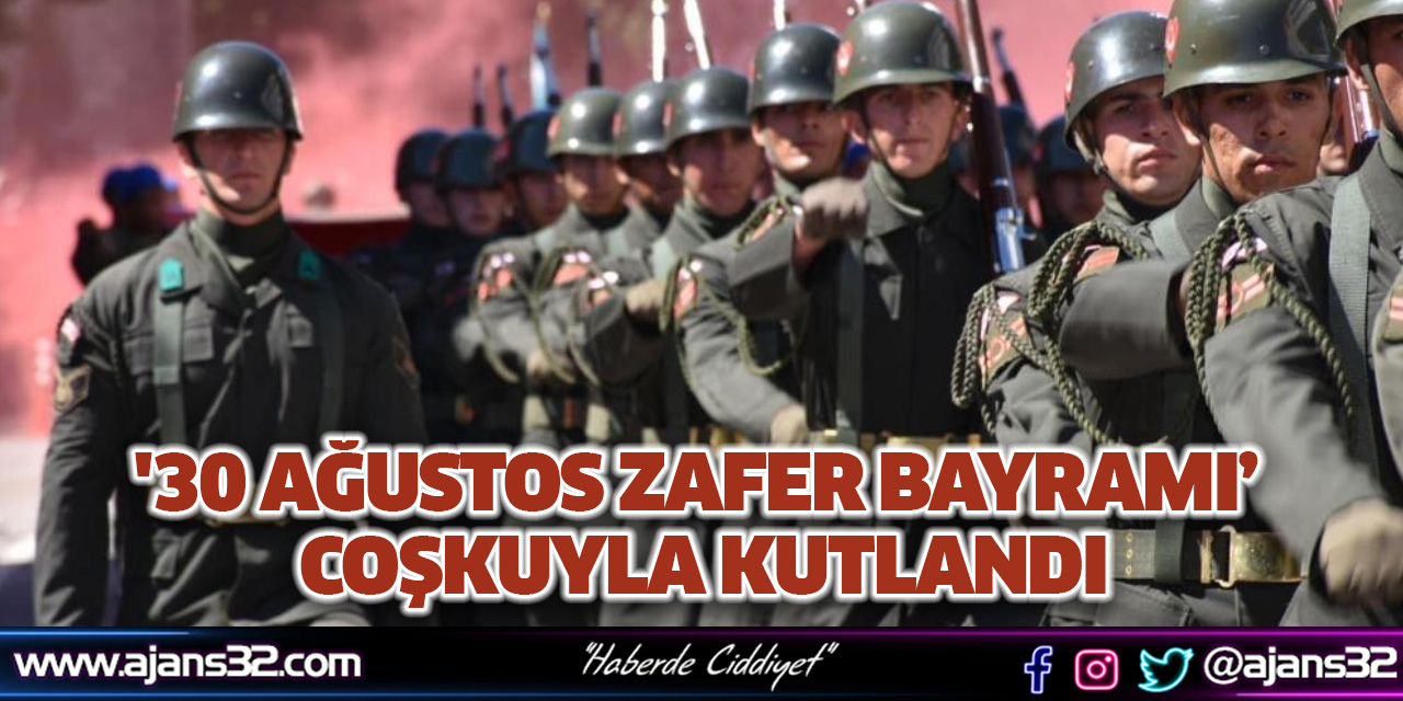 '30 Ağustos Zafer Bayramı’ Coşkuyla Kutlandı