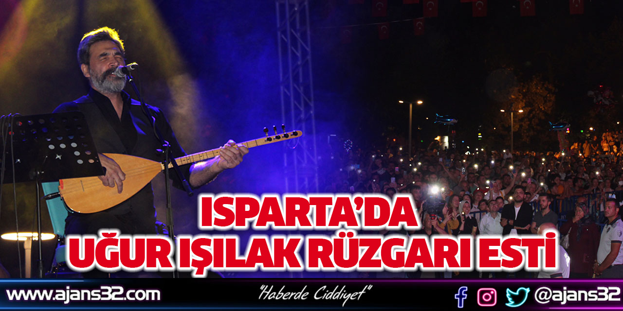 Isparta'da Uğur Işılak Rüzgarı Esti