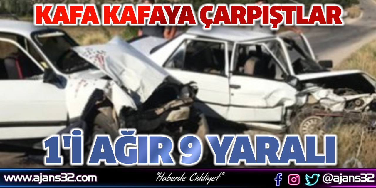 Kafa Kafaya Çarpıştılar: 1'i Ağır 9 Yaralı