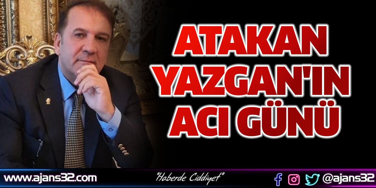 Atakan Yazgan'ın Acı Günü