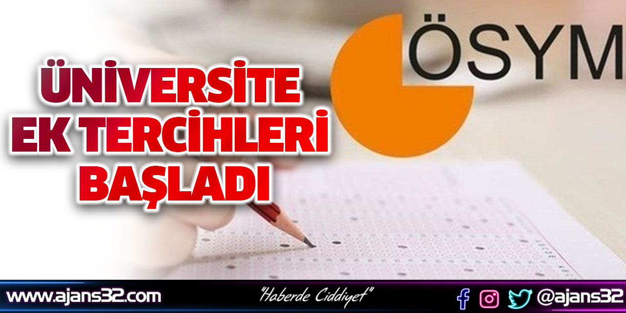 Üniversite Ek Tercihleri Başladı