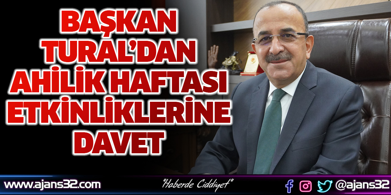 Başkan Tural’dan Ahilik Haftası Etkinliklerine Davet