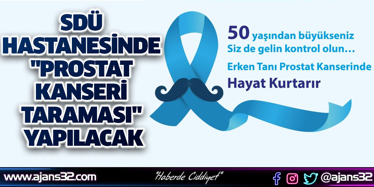 SDÜ Hastanesinde "Prostat Kanseri Taraması" Yapılacak