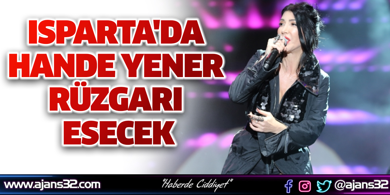 Isparta'da Hande Yener Rüzgarı Esecek