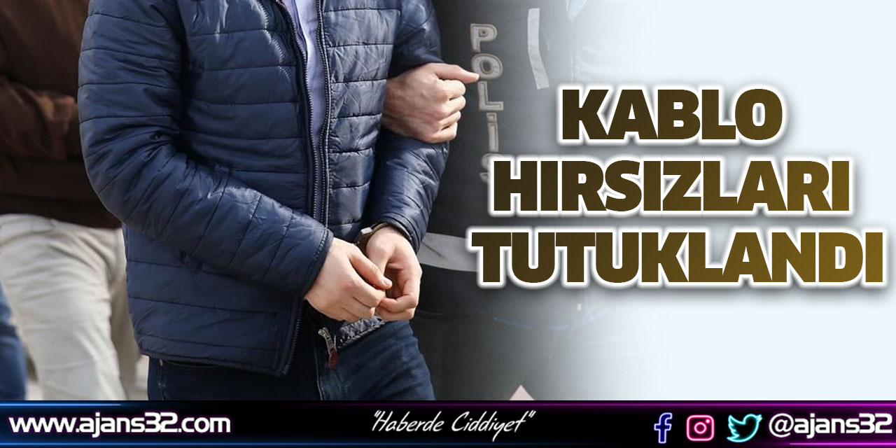 Kablo Hırsızları Tutuklandı