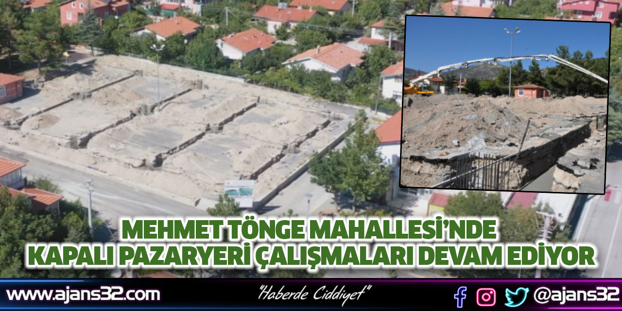 Mehmet Tönge Mahallesi’nde Kapalı Pazaryeri Çalışmaları Devam Ediyor