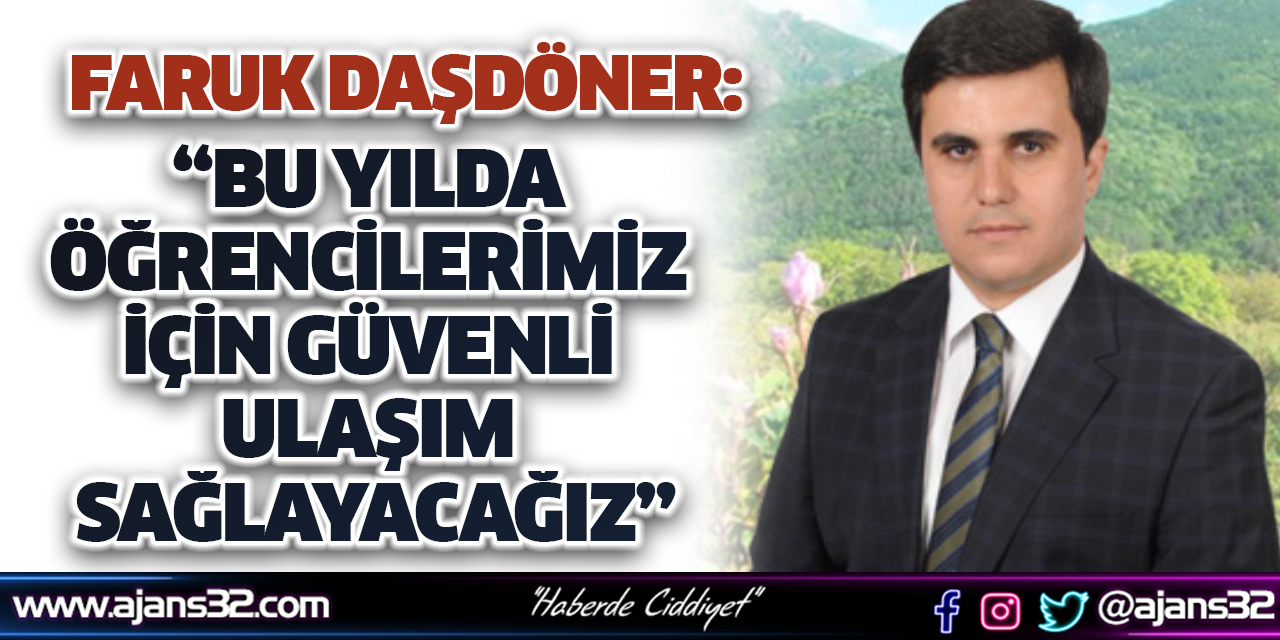 "Bu Yılda Öğrencilerimiz İçin Güvenli Ulaşım Sağlayacağız"