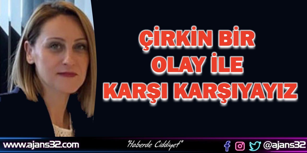 Çirkin Bir Olay İle Karşı Karşıyayız