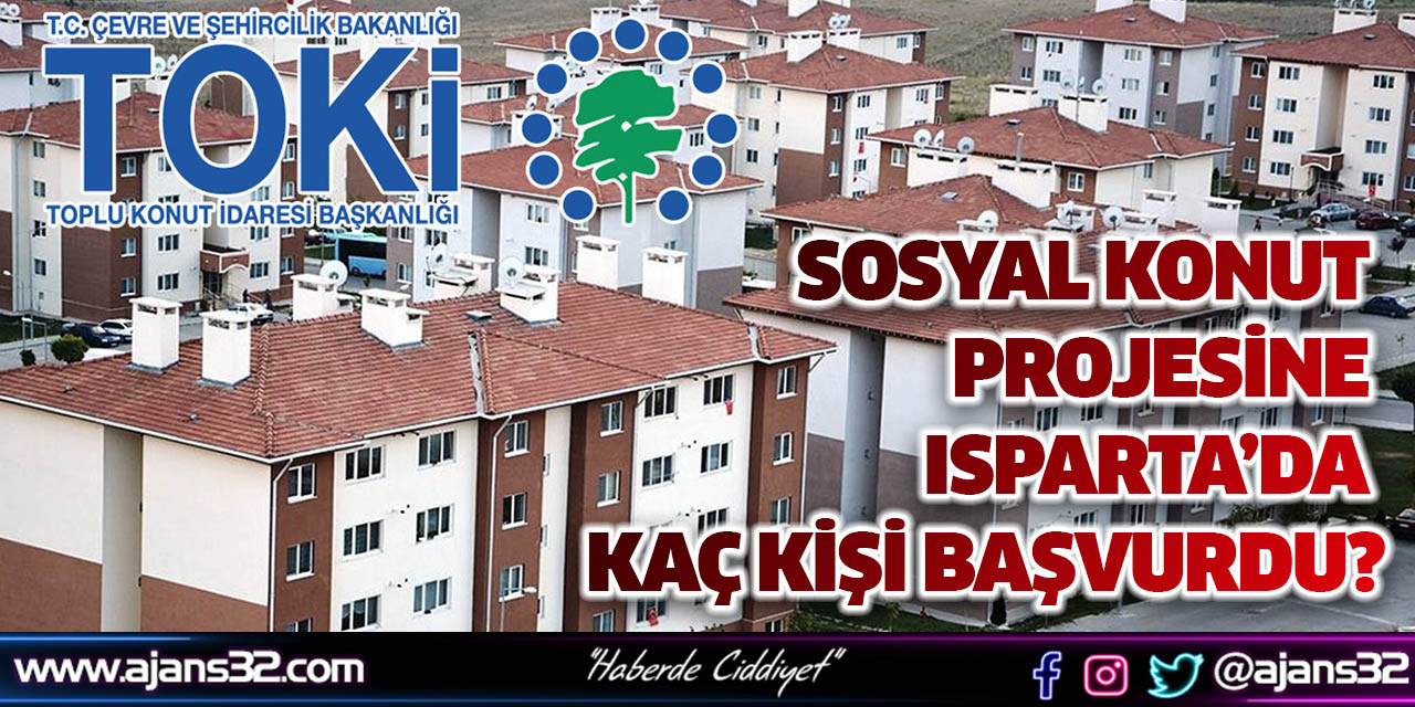 Sosyal Konut Projesine Isparta’da Kaç Kişi Başvurdu?