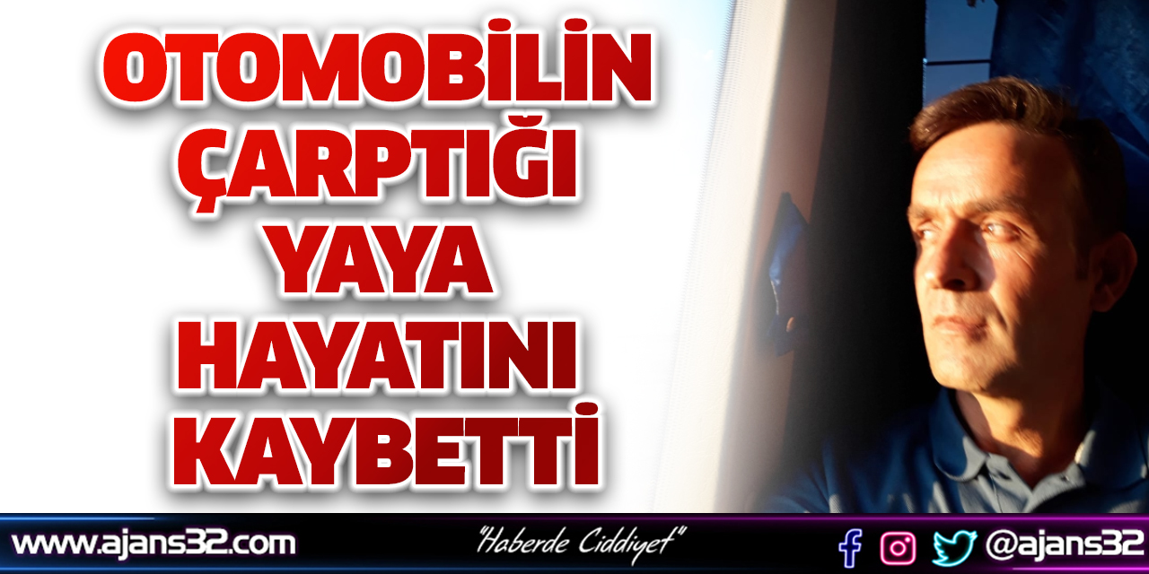 Otomobilin Çarptığı Yaya Hayatını Kaybetti