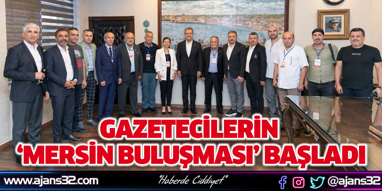 Gazetecilerin ‘Mersin Buluşması’ Başladı