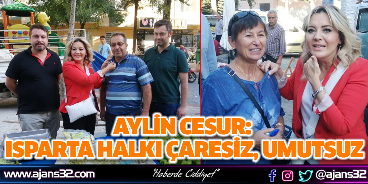 Aylin Cesur "Isparta Halkı Çaresiz, Umutsuz