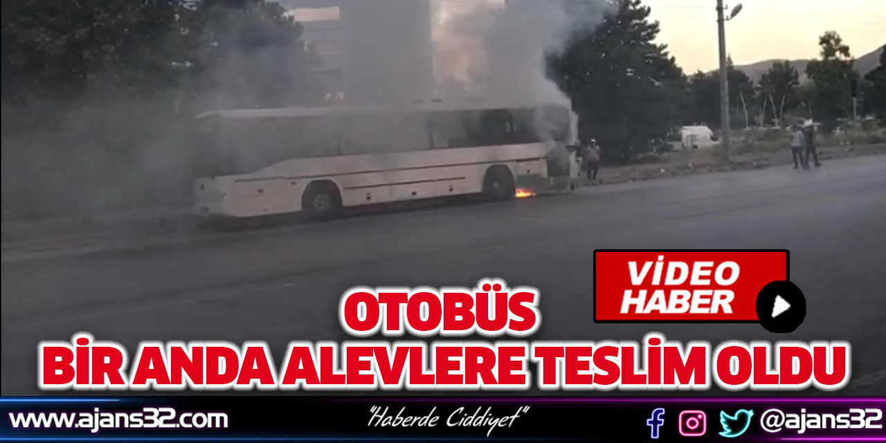 Otobüs Bir Anda Alevlere Teslim Oldu