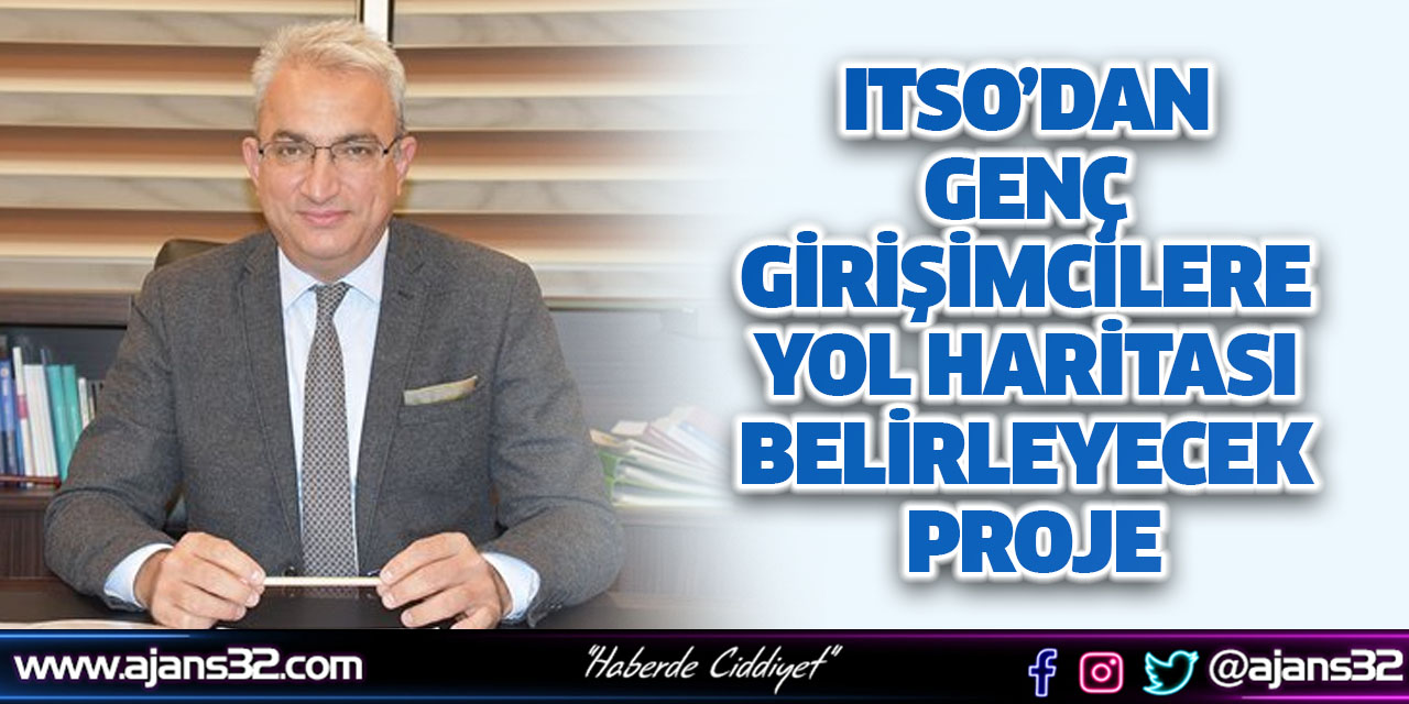 ITSO’dan Genç Girişimcilere Yol Haritası Belirleyecek Proje