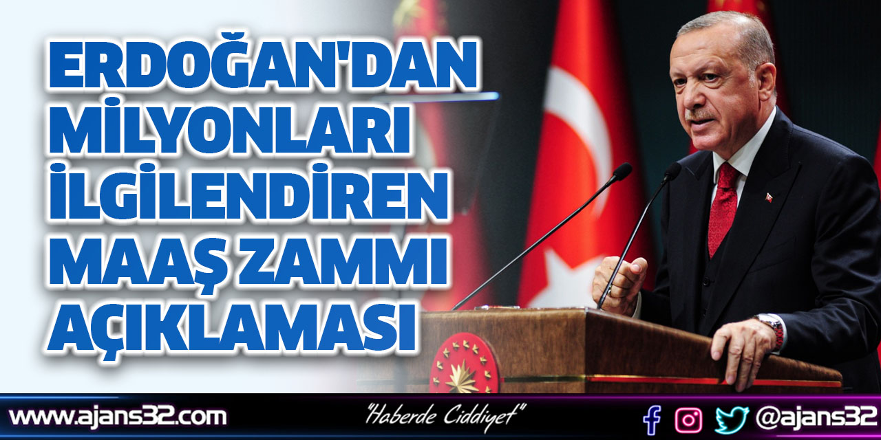 Erdoğan'dan Milyonları Heyecanlandıran Maaş Zammı Açıklaması