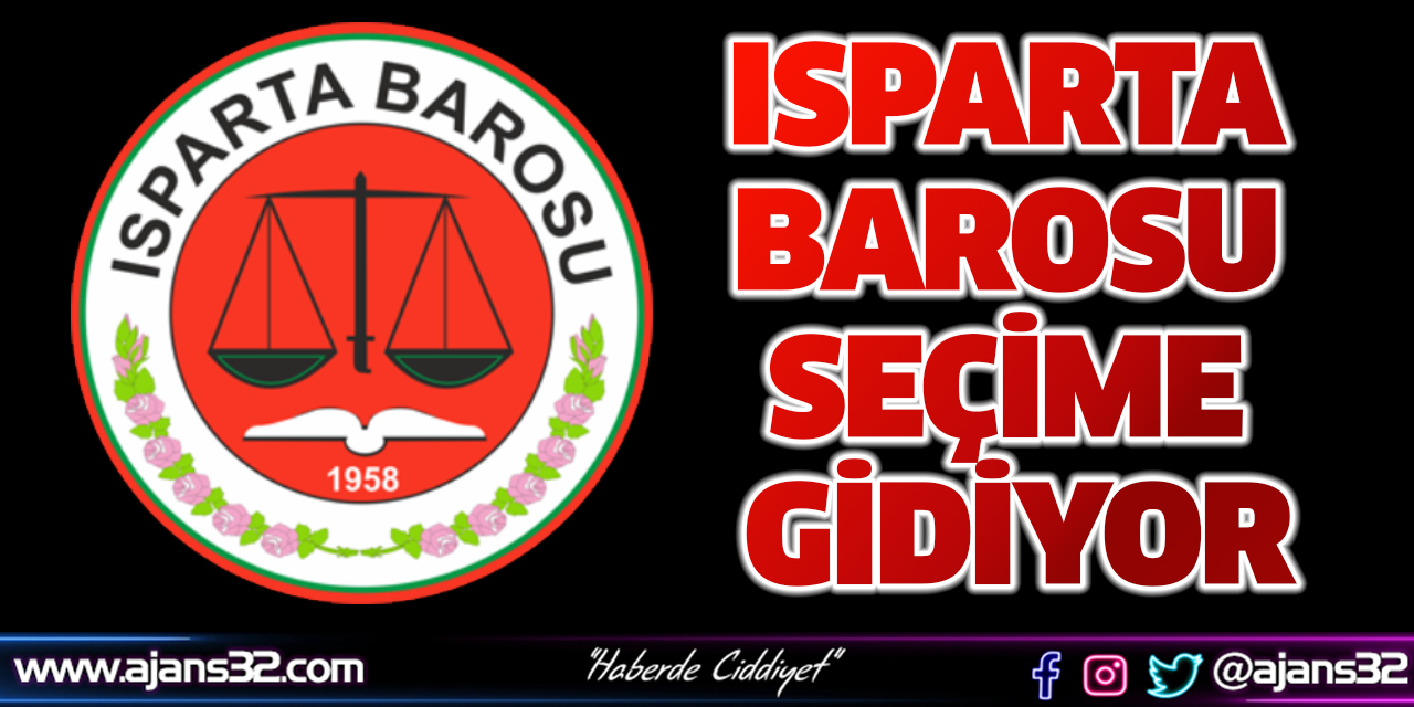 Isparta Barosu Seçime Gidiyor