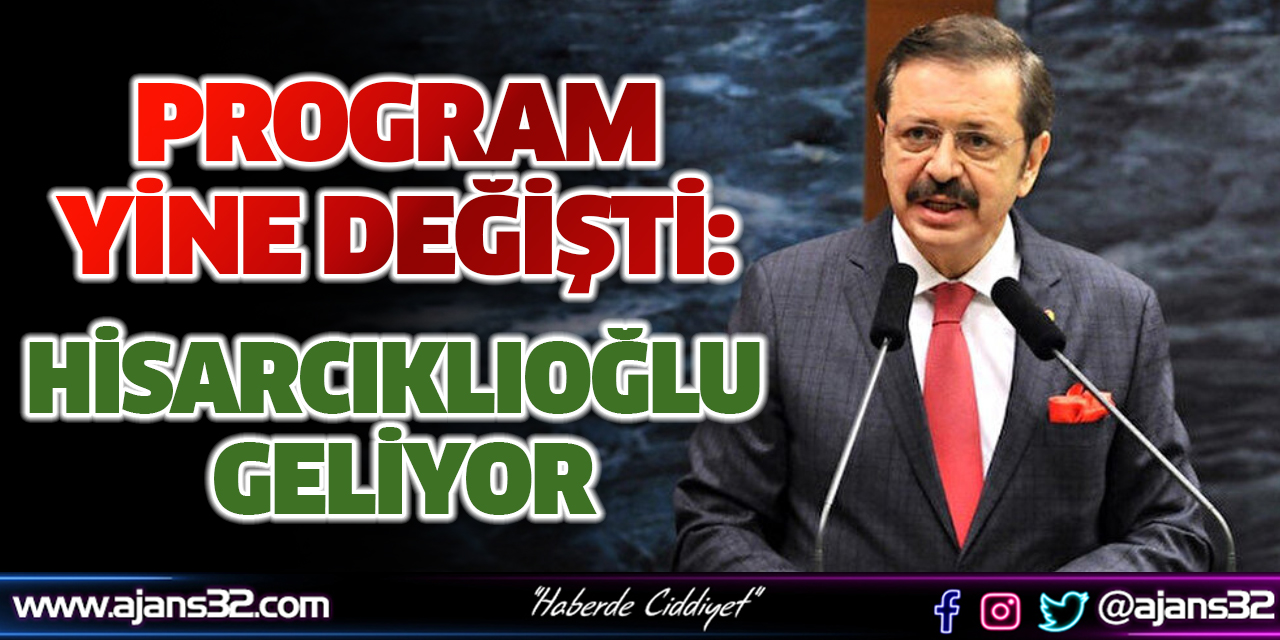 Program Yine Değişti: Hisarcıklıoğlu Geliyor