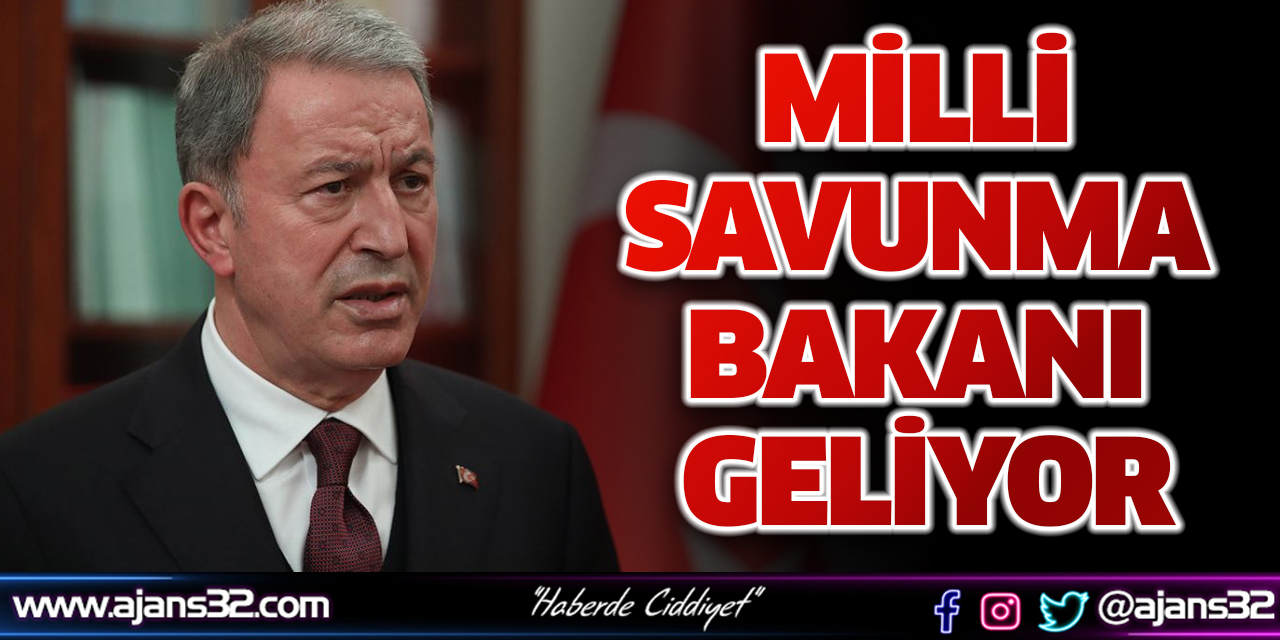 Milli Savunma Bakanı Geliyor