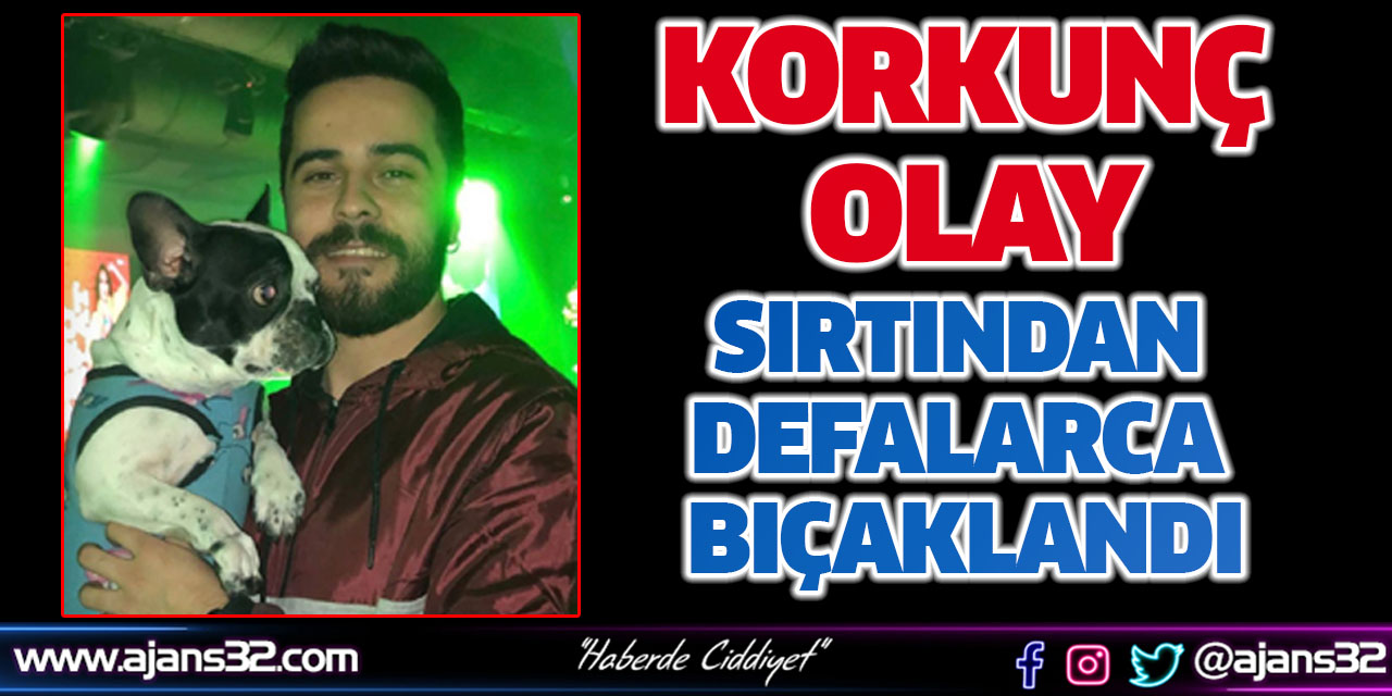 Sırtından Defalarca Bıçaklandı