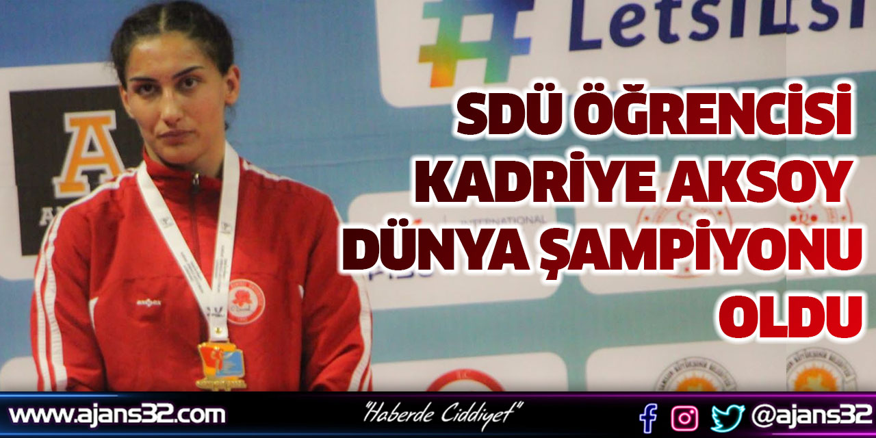 SDÜ Öğrencisi Kadriye Aksoy Dünya Şampiyonu Oldu