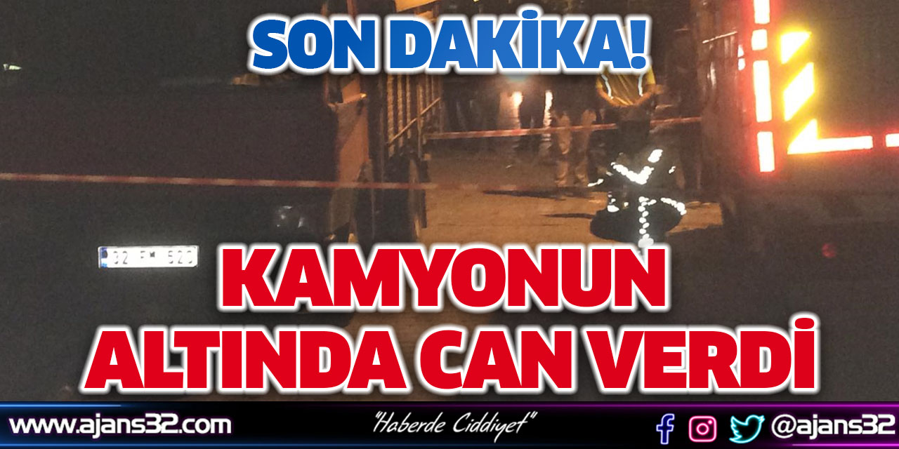 Kamyonun Altında Can Verdi