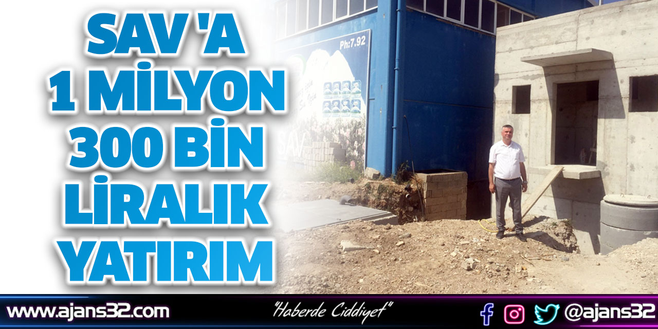 Sav 'a 1 Milyon 300 Bin Liralık Yatırım