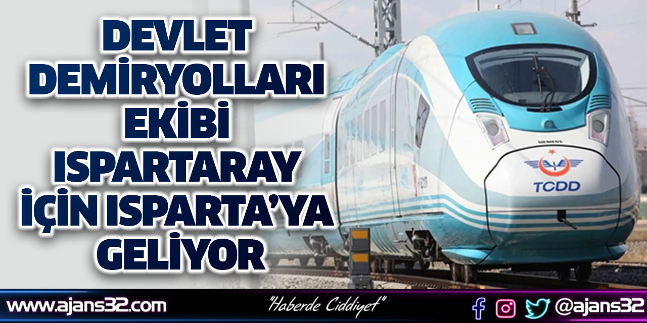 Devlet Demiryolları Ekibi Isparta-Ray İçin Isparta’ya Geliyor