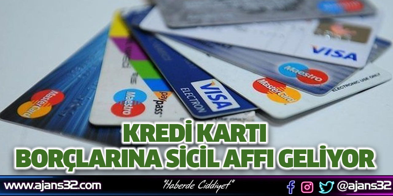 Kredi Kartı Borçlarına Sicil Affı Geliyor