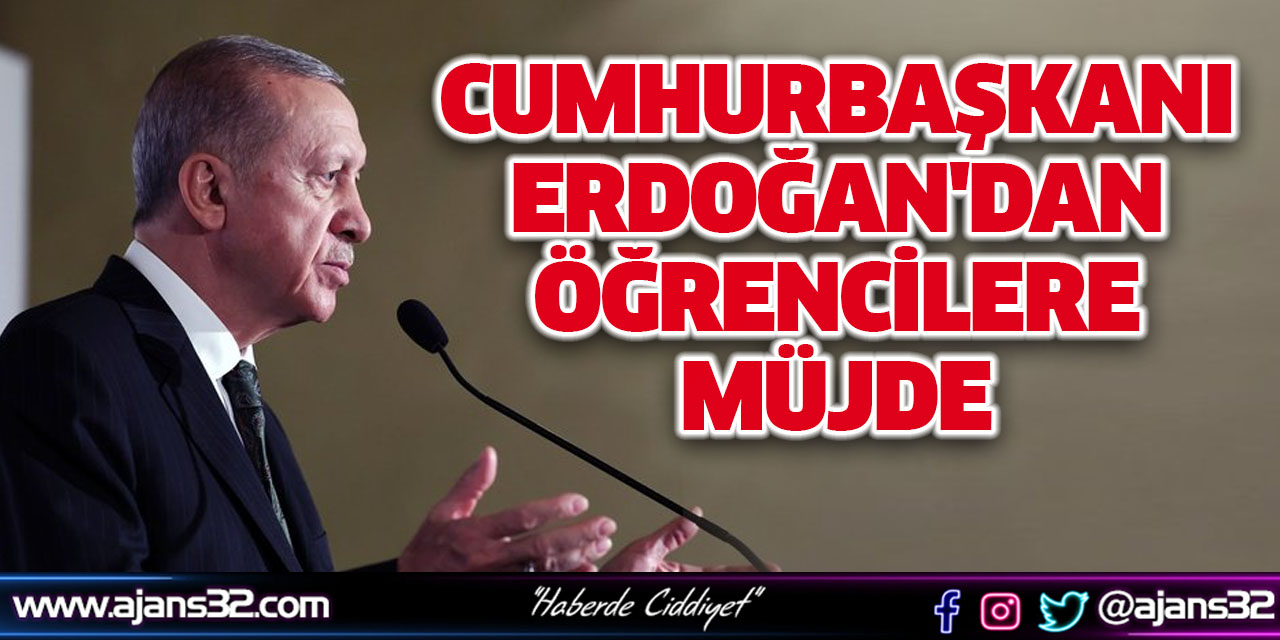 Cumhurbaşkanı Erdoğan'dan Öğrencilere Müjde