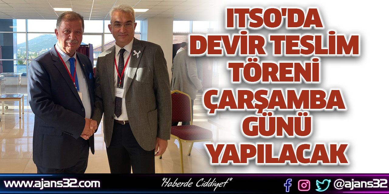 ITSO'da Devir Teslim Töreni Çarşamba Günü Yapılacak