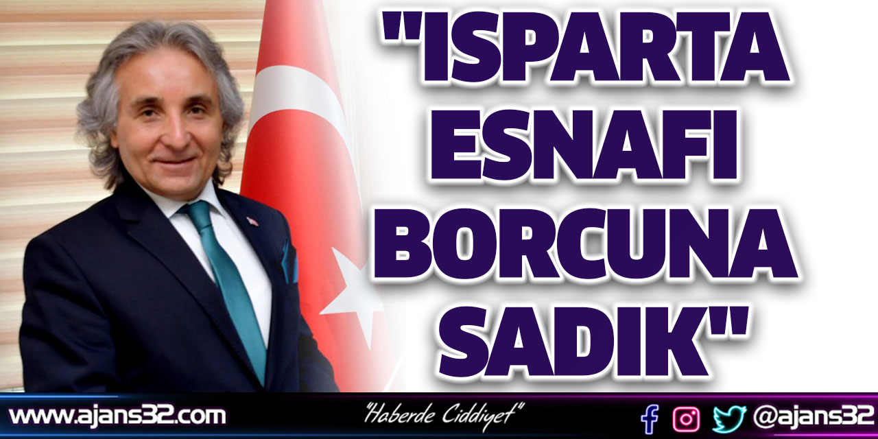 "Isparta Esnafı Borcuna Sadık"