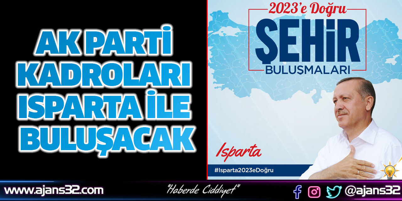 Ak Parti Kadroları Isparta İle Buluşacak