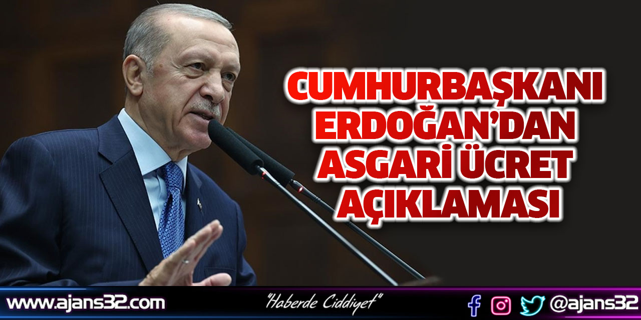 Cumhurbaşkanı Erdoğan’dan Asgari Ücret Açıklaması