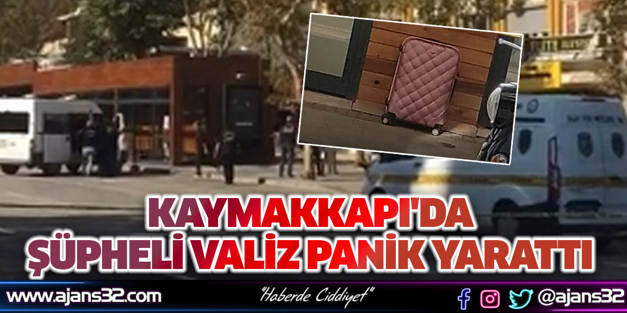 Kaymakkapı'da Şüpheli Valiz Panik Yarattı