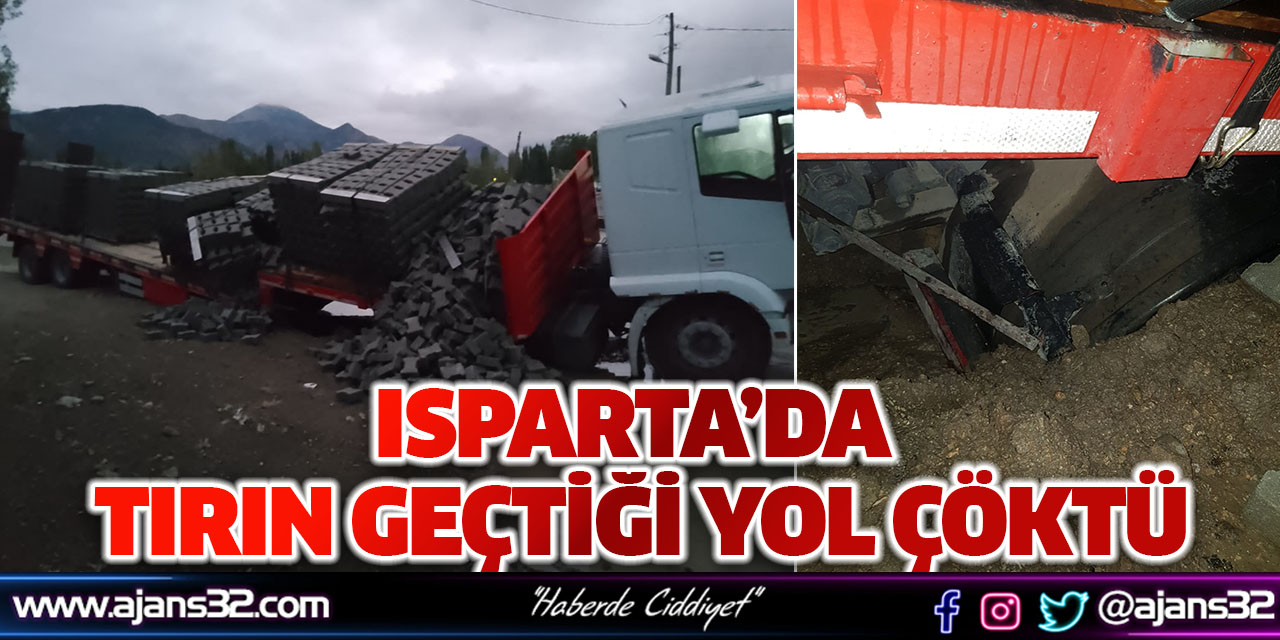 Isparta’da Tırın Geçtiği Yol Çöktü