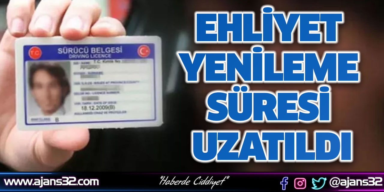 Ehliyet Yenileme Süresi Uzatıldı